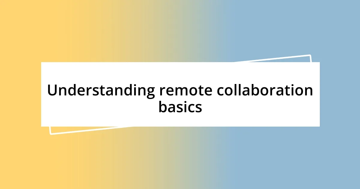 Understanding remote collaboration basics