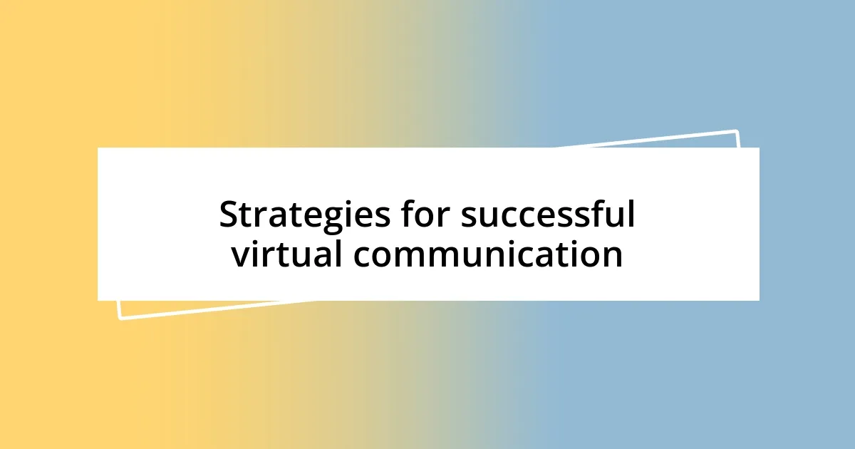 Strategies for successful virtual communication