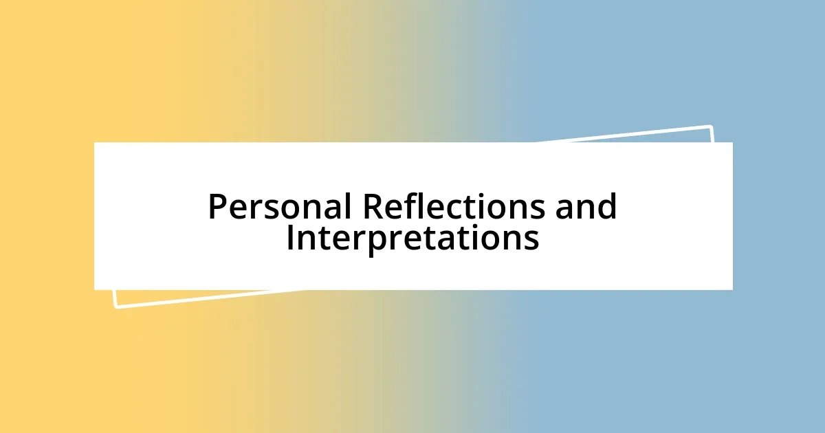 Personal Reflections and Interpretations