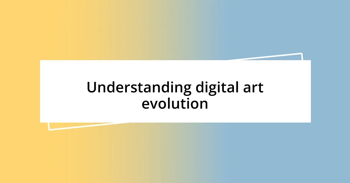 Understanding digital art evolution