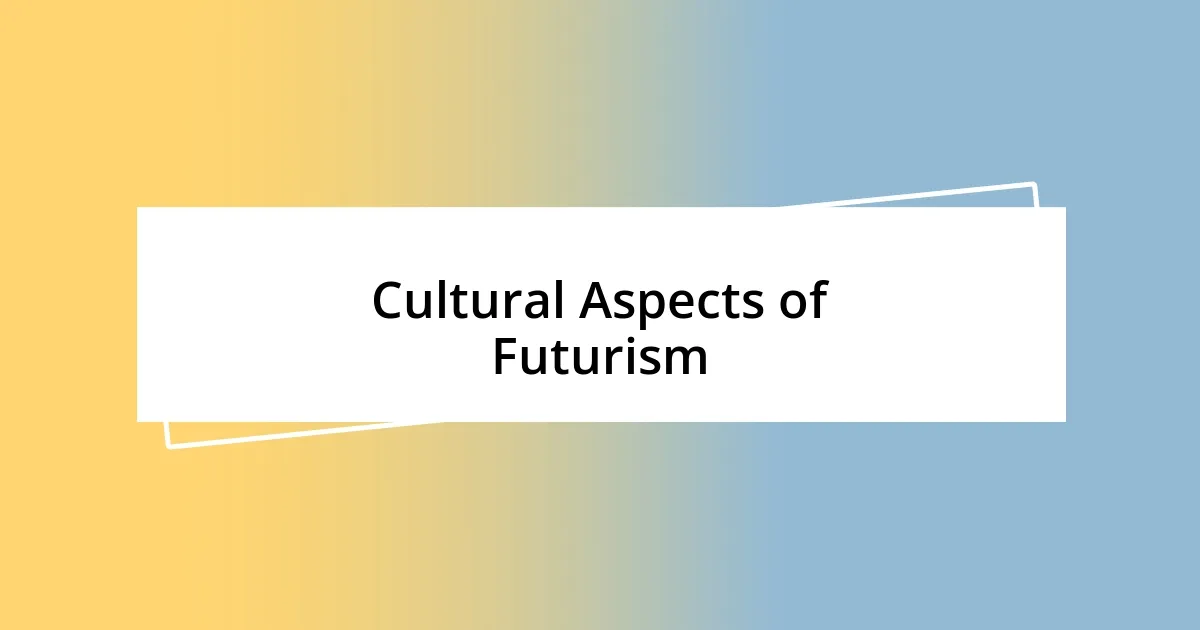 Cultural Aspects of Futurism