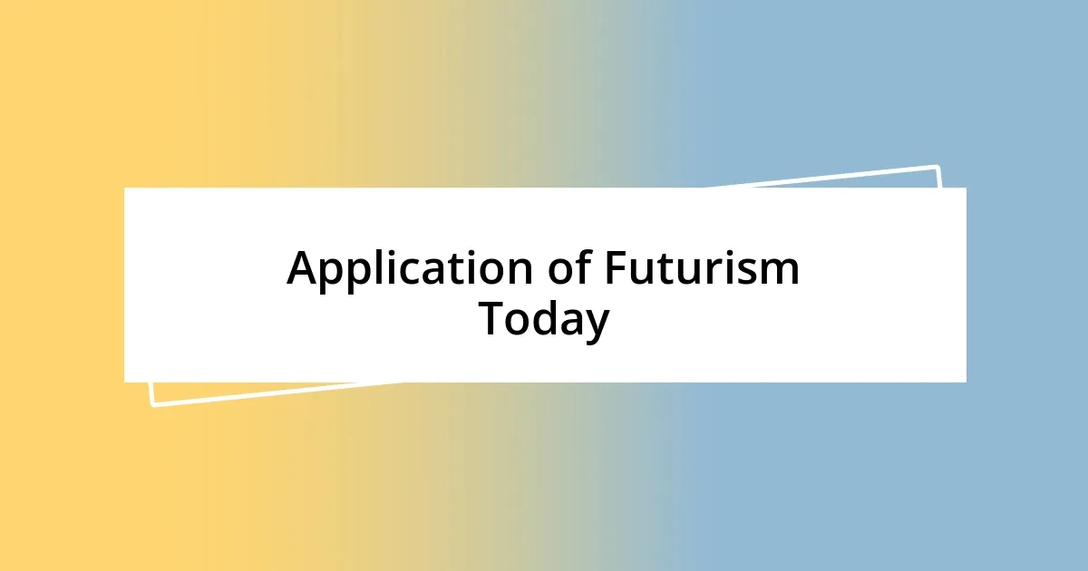 Application of Futurism Today