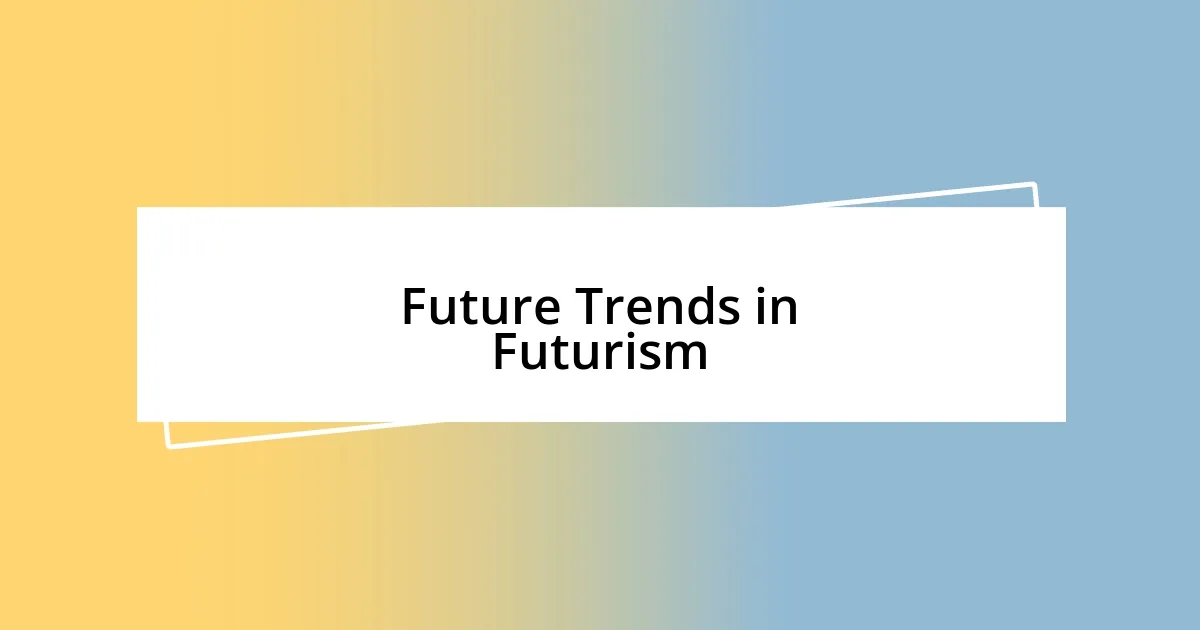 Future Trends in Futurism