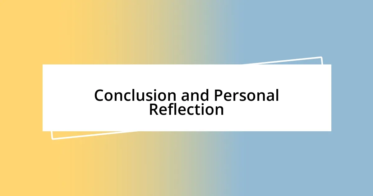 Conclusion and Personal Reflection