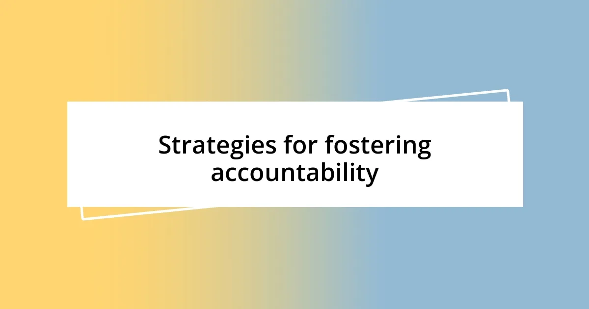 Strategies for fostering accountability