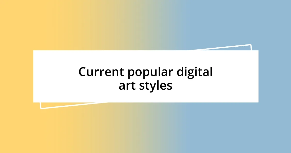 Current popular digital art styles