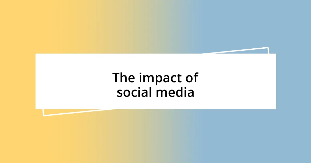 The impact of social media