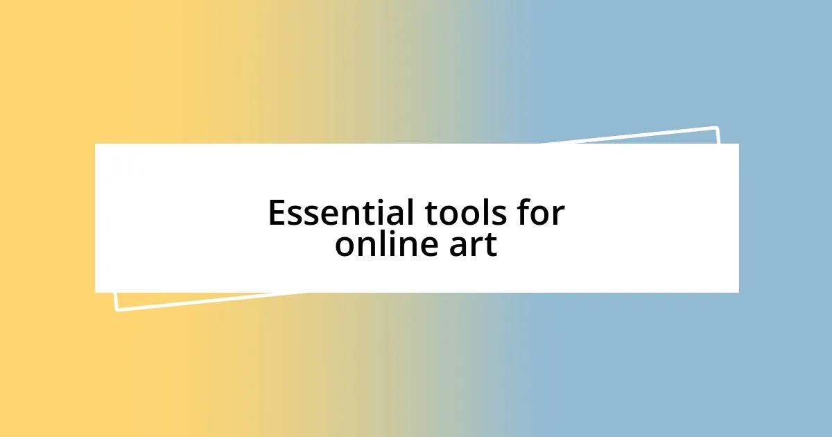 Essential tools for online art