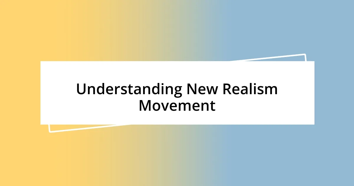 Understanding New Realism Movement