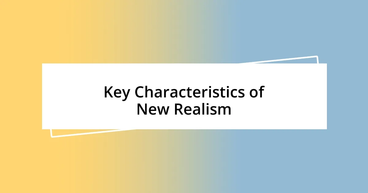 Key Characteristics of New Realism