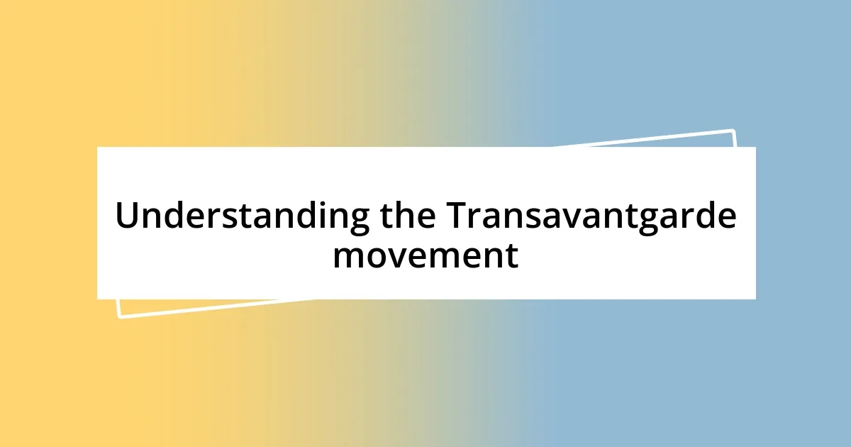 Understanding the Transavantgarde movement