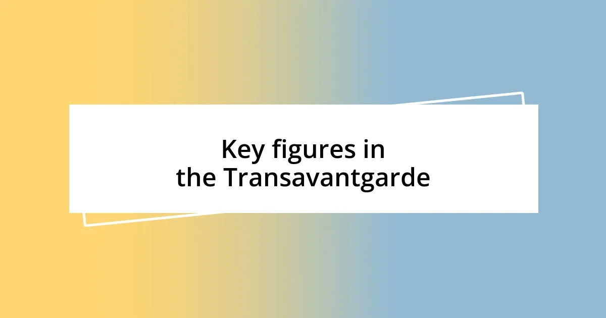 Key figures in the Transavantgarde