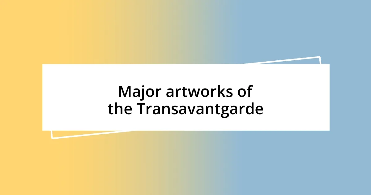 Major artworks of the Transavantgarde