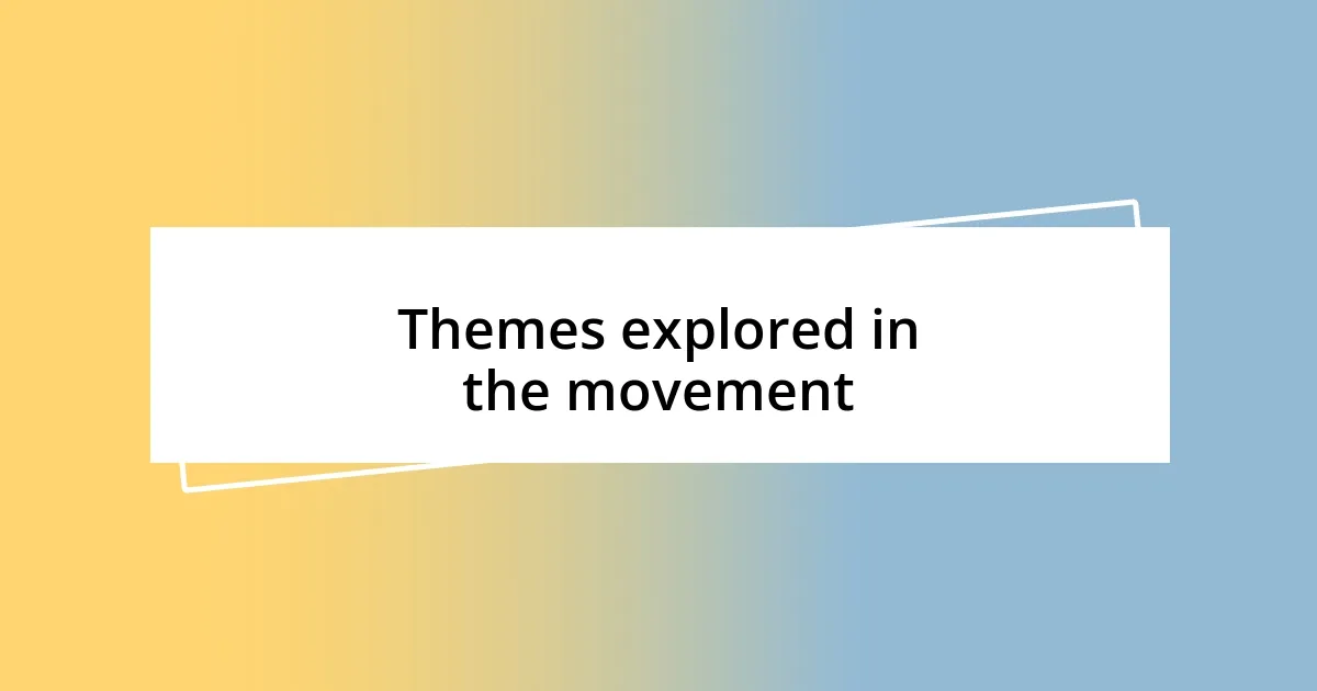 Themes explored in the movement