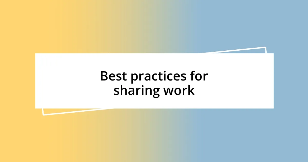 Best practices for sharing work