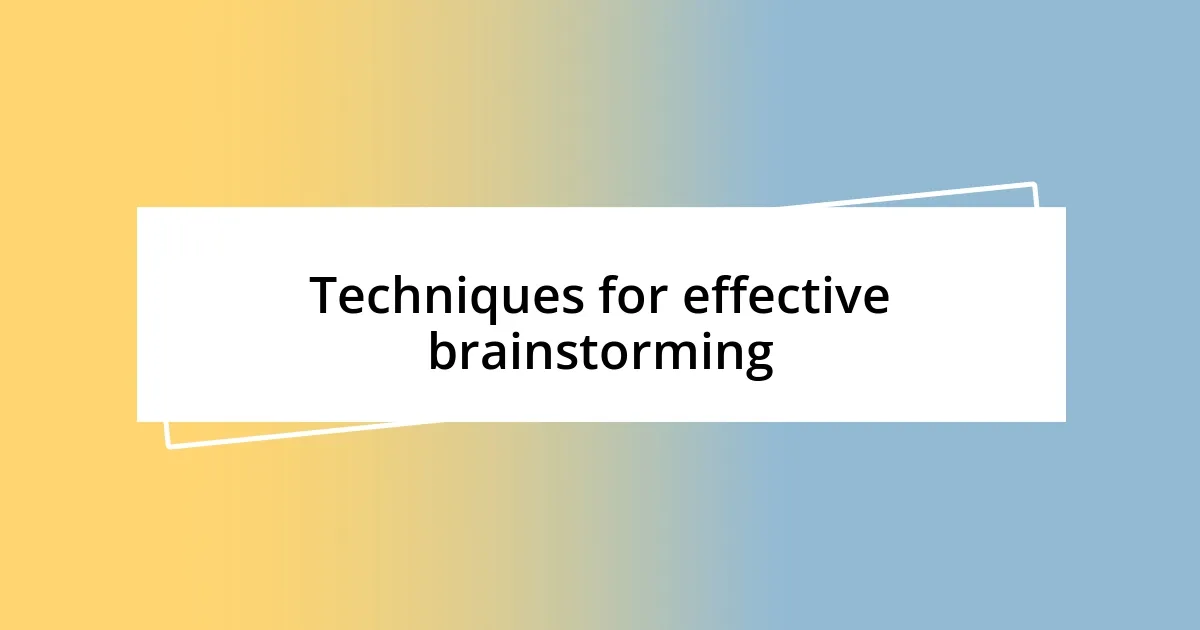 Techniques for effective brainstorming