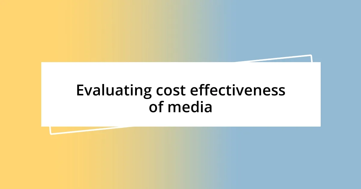 Evaluating cost effectiveness of media