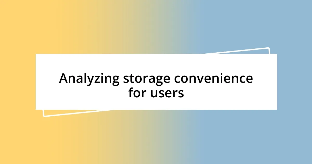 Analyzing storage convenience for users