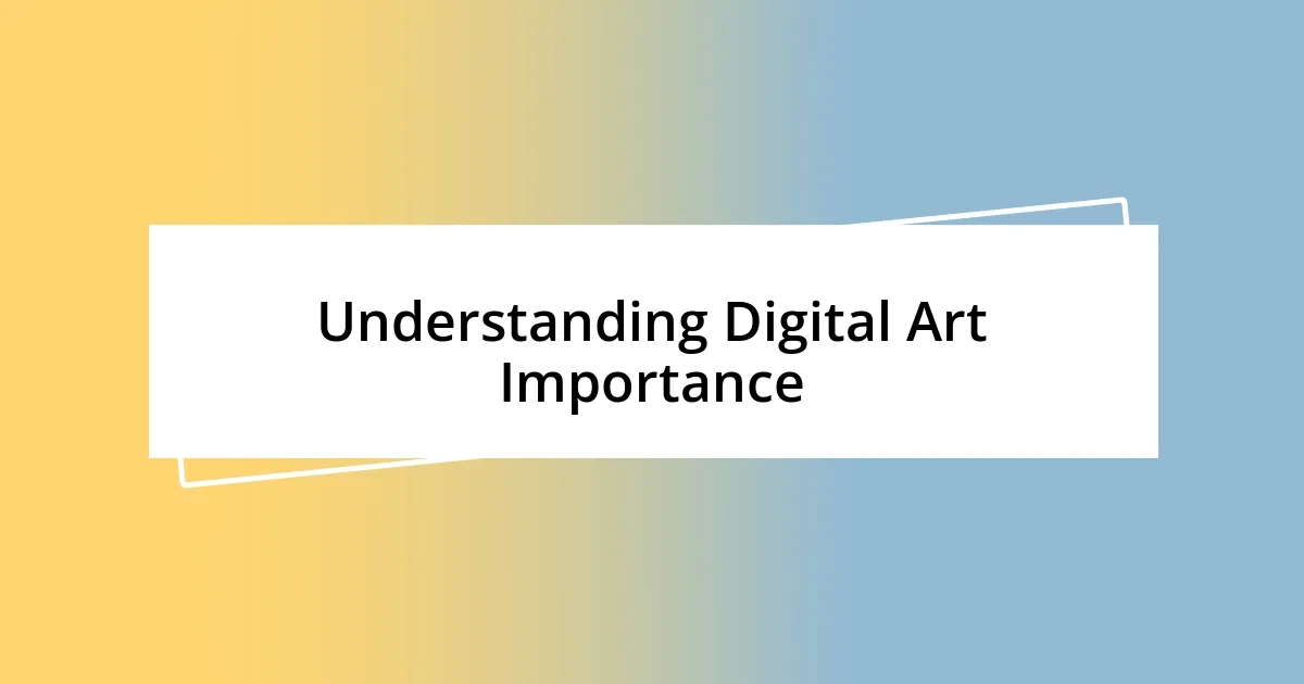 Understanding Digital Art Importance