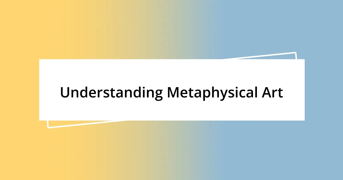 Understanding Metaphysical Art