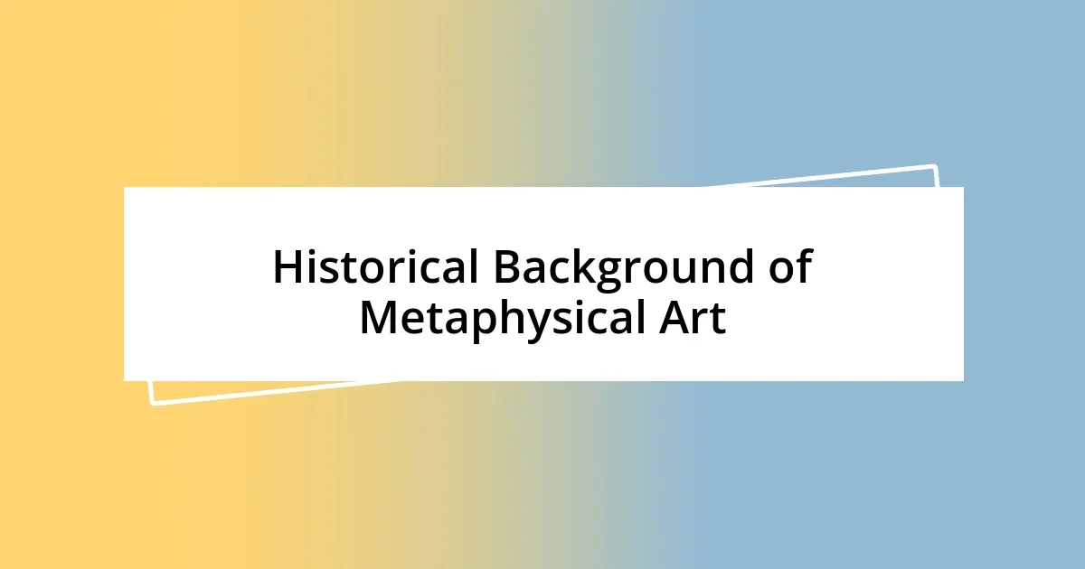 Historical Background of Metaphysical Art