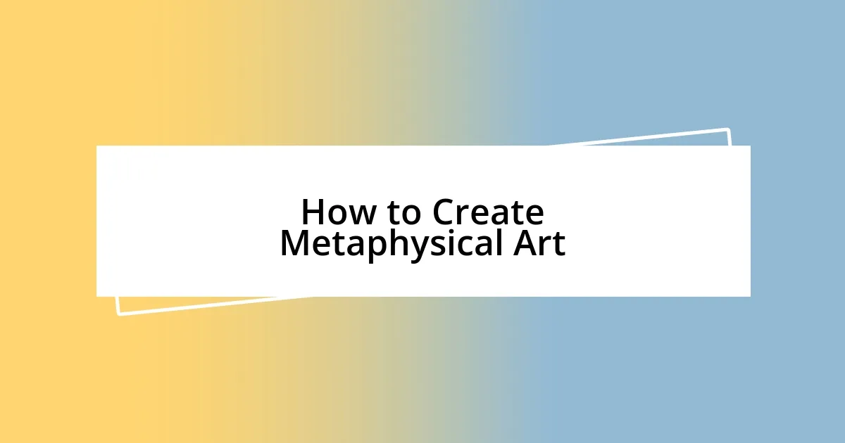 How to Create Metaphysical Art