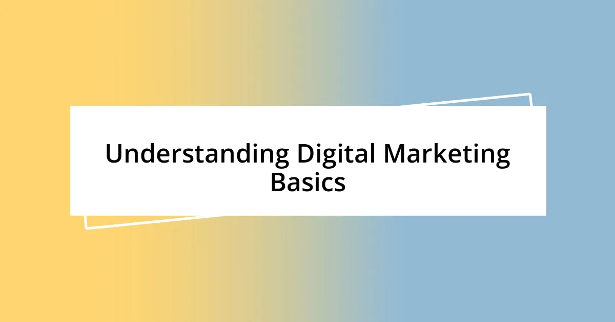 Understanding Digital Marketing Basics