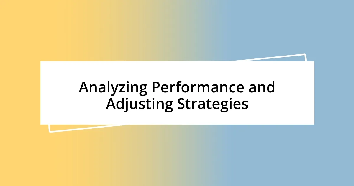 Analyzing Performance and Adjusting Strategies