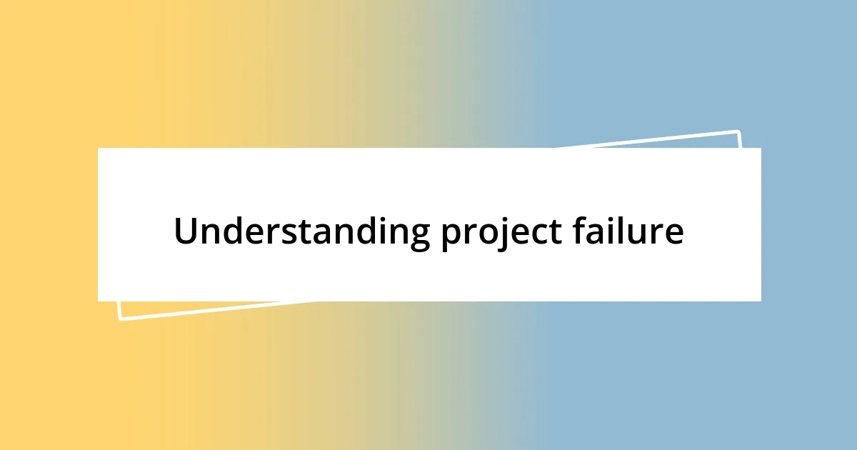 Understanding project failure