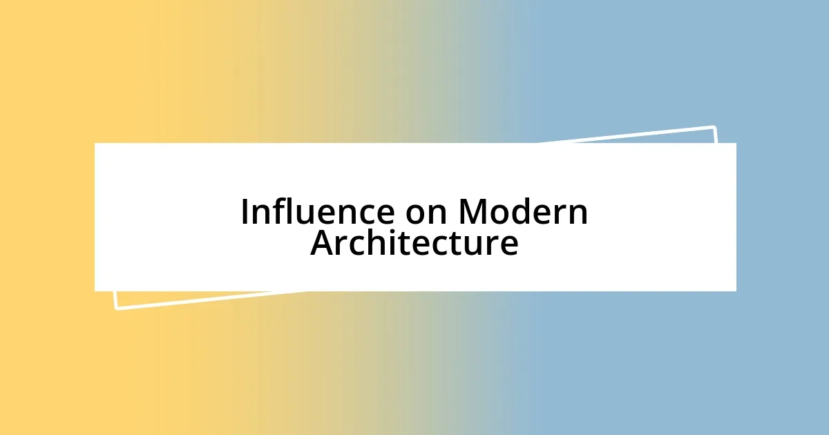 Influence on Modern Architecture