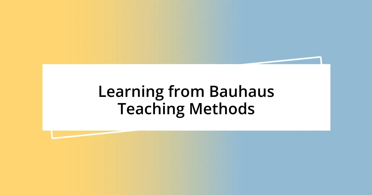 Learning from Bauhaus Teaching Methods