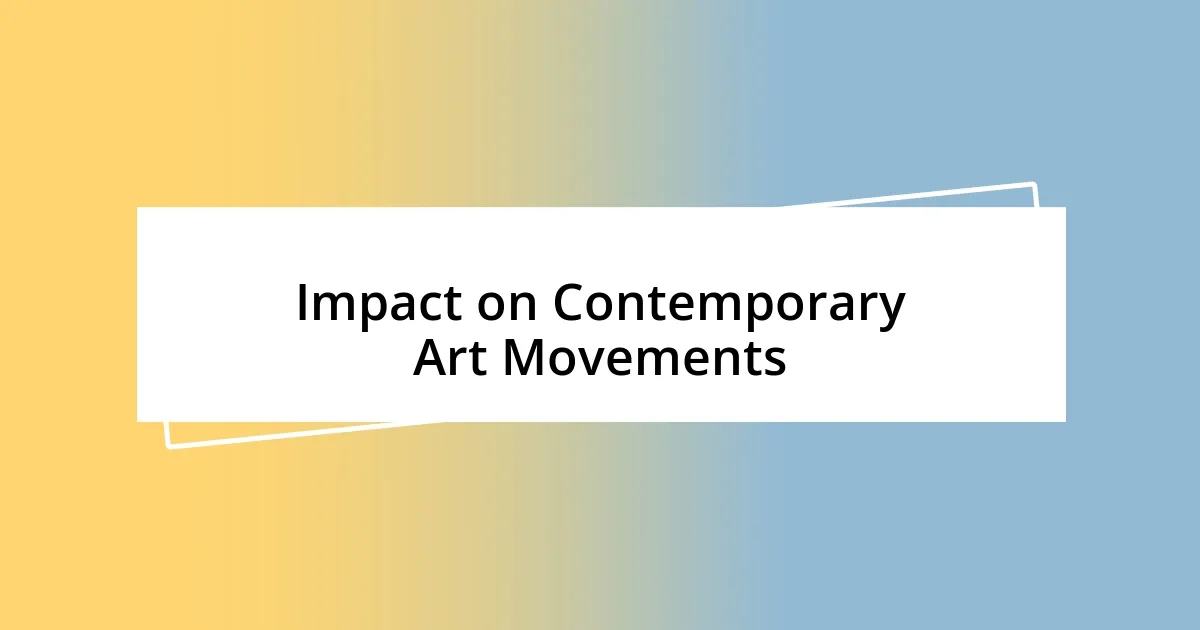 Impact on Contemporary Art Movements