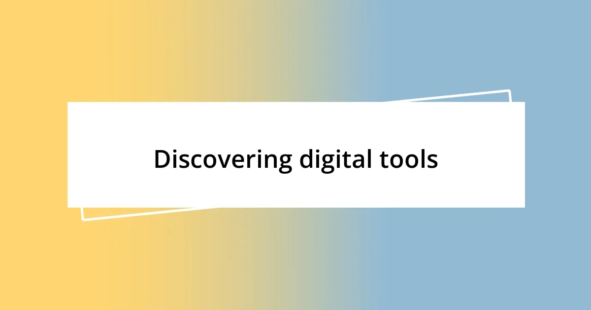 Discovering digital tools