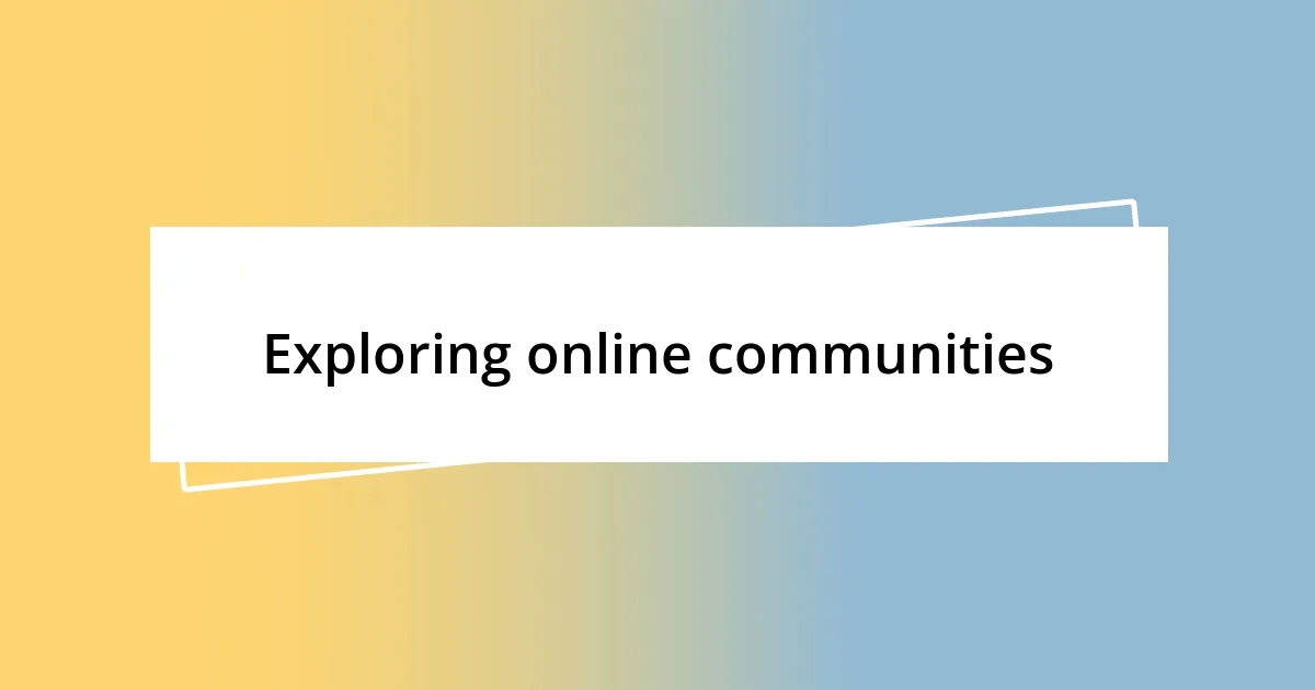 Exploring online communities