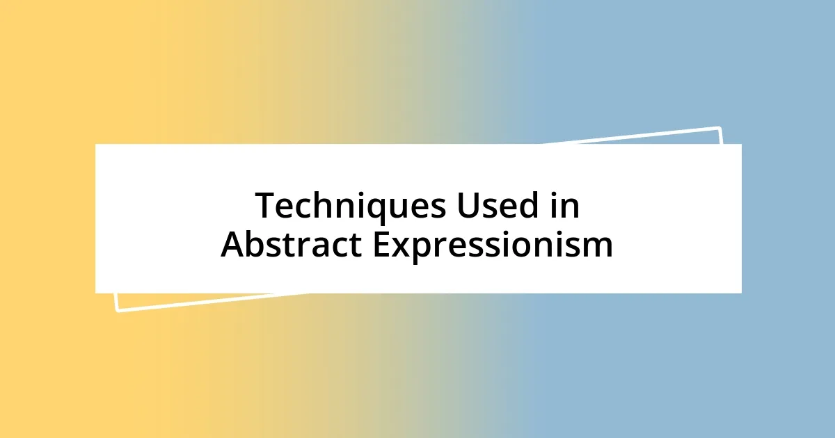 Techniques Used in Abstract Expressionism