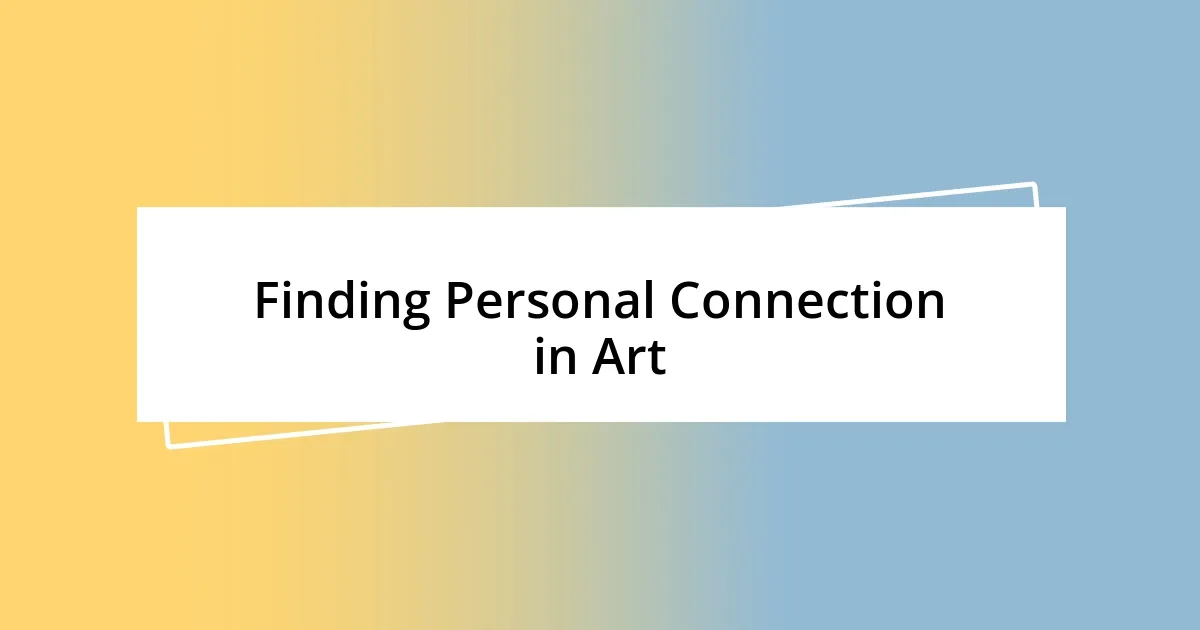 Finding Personal Connection in Art