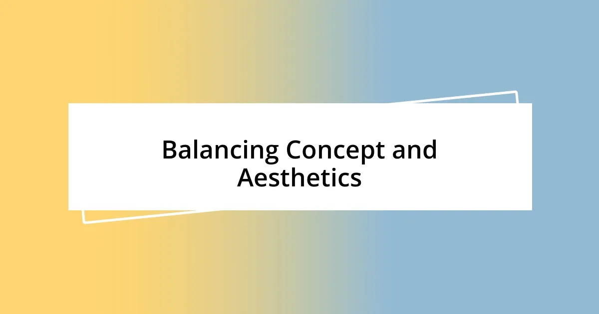 Balancing Concept and Aesthetics