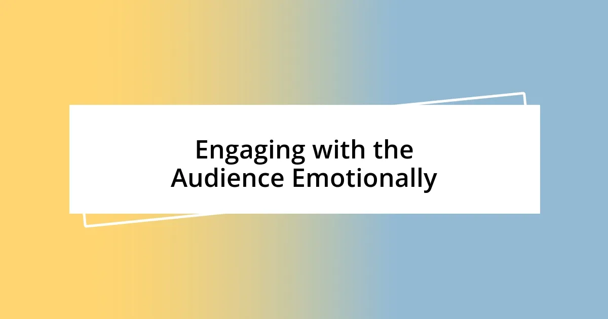 Engaging with the Audience Emotionally