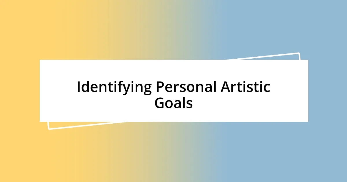 Identifying Personal Artistic Goals