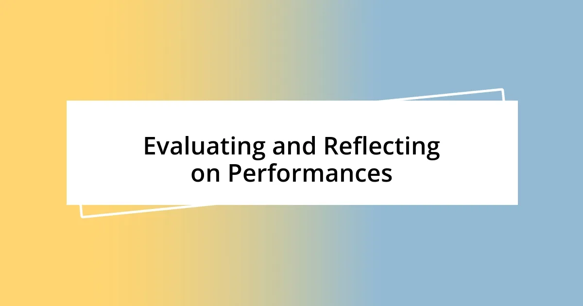 Evaluating and Reflecting on Performances