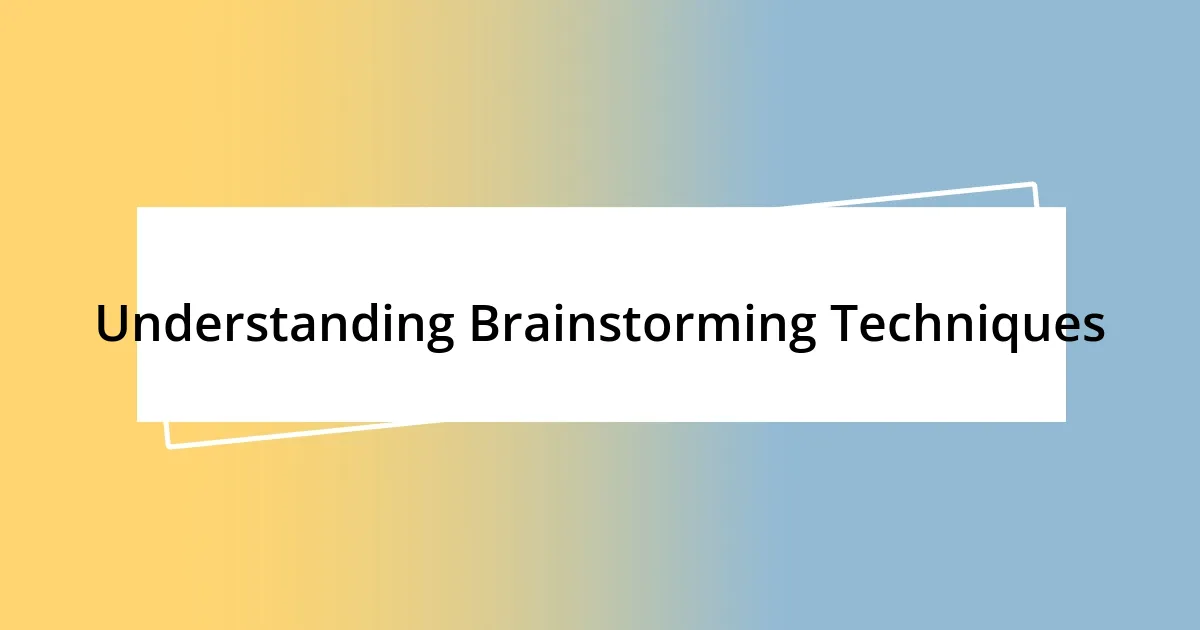 Understanding Brainstorming Techniques