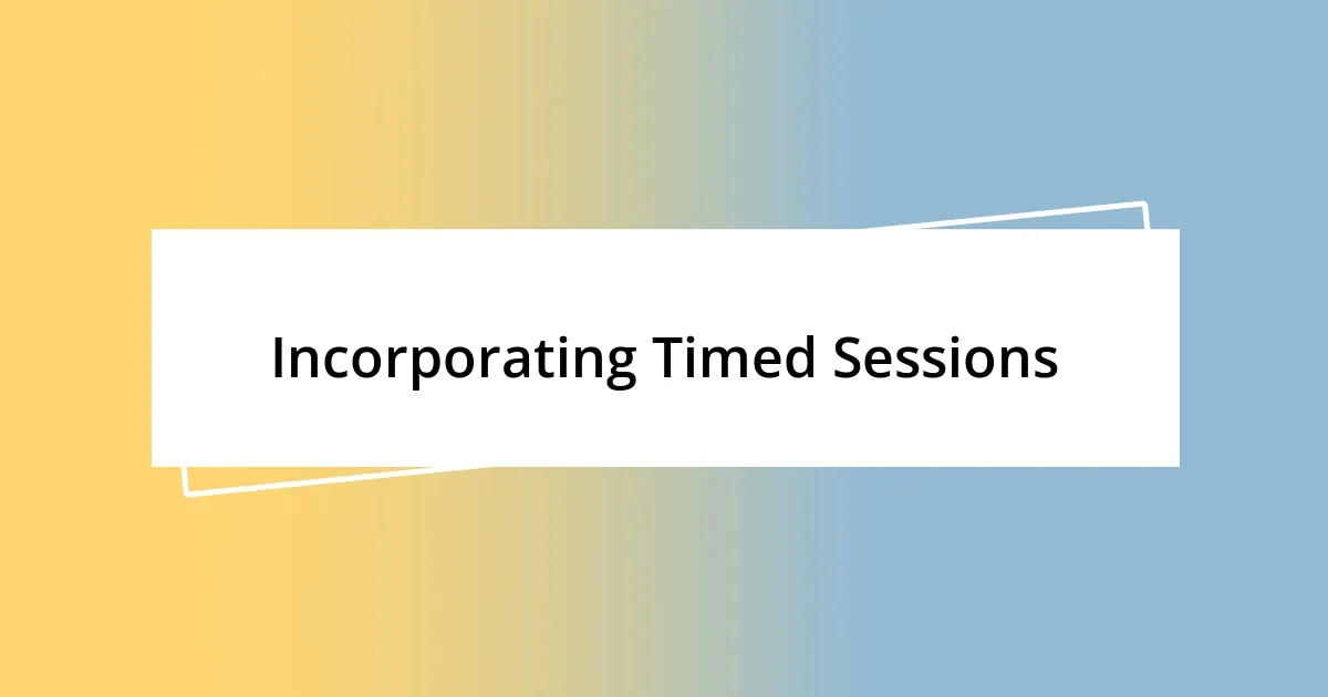 Incorporating Timed Sessions