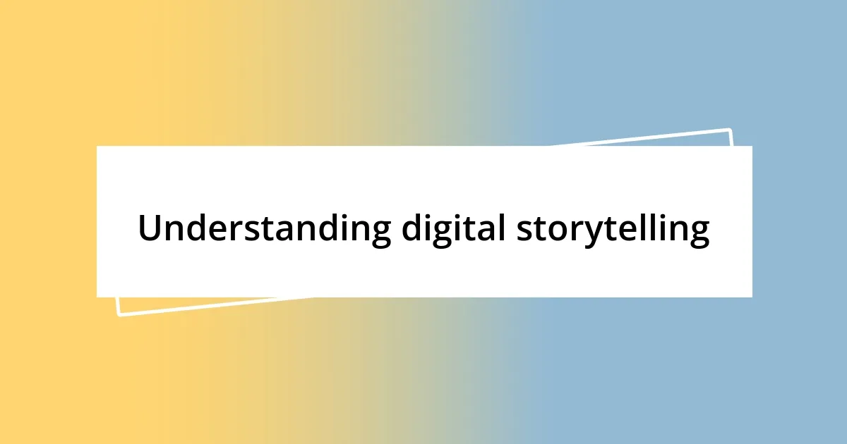 Understanding digital storytelling