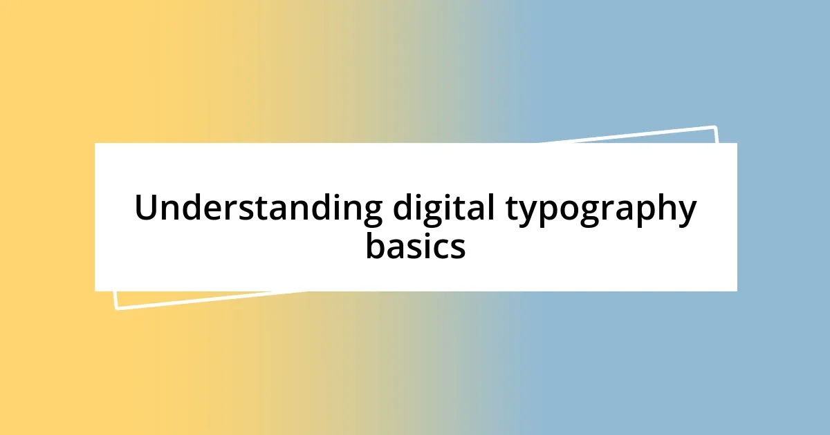 Understanding digital typography basics