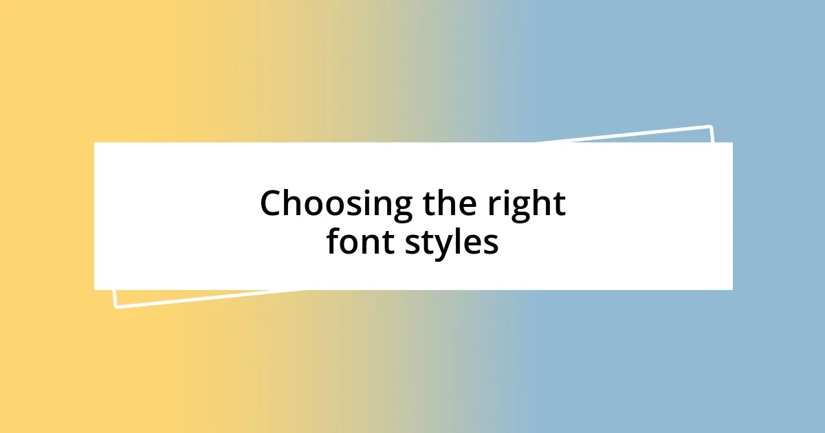 Choosing the right font styles