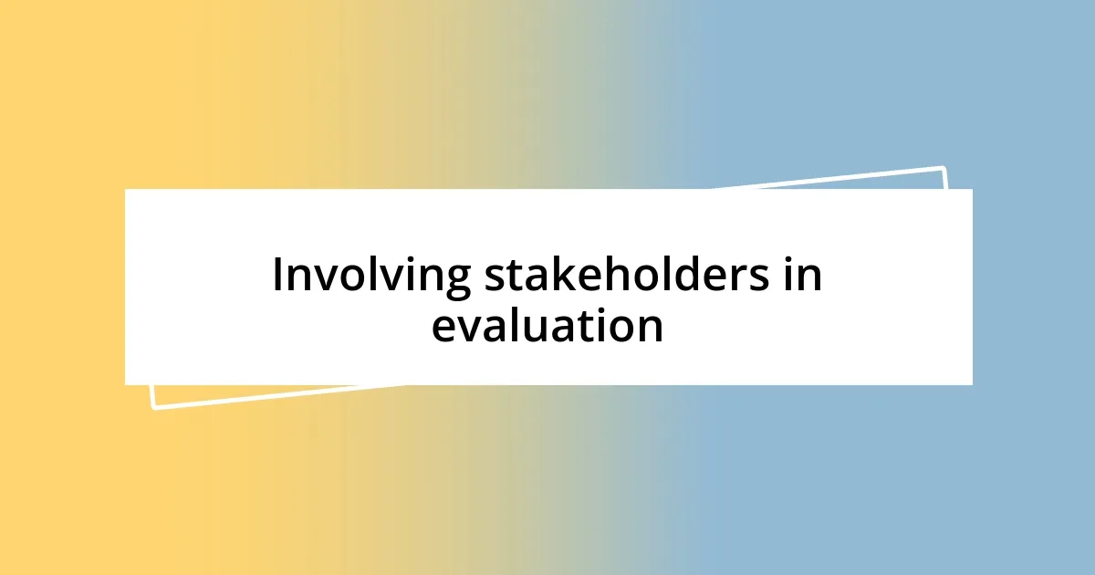 Involving stakeholders in evaluation