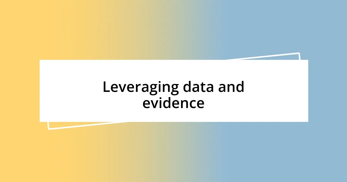 Leveraging data and evidence