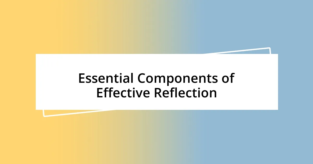 Essential Components of Effective Reflection