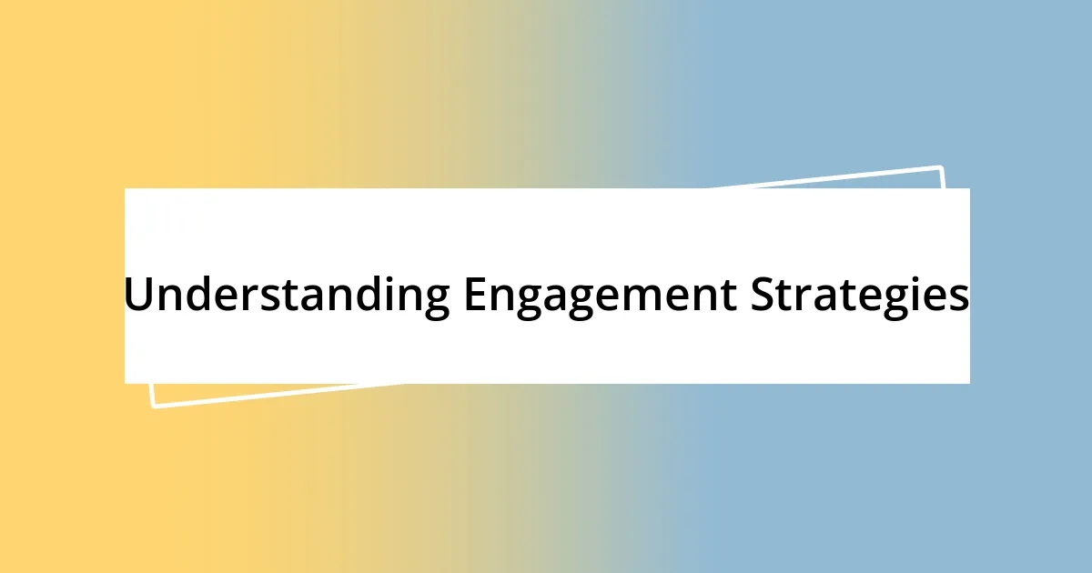 Understanding Engagement Strategies