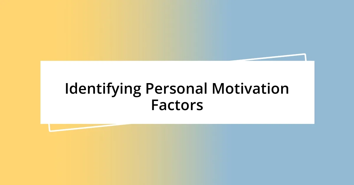 Identifying Personal Motivation Factors